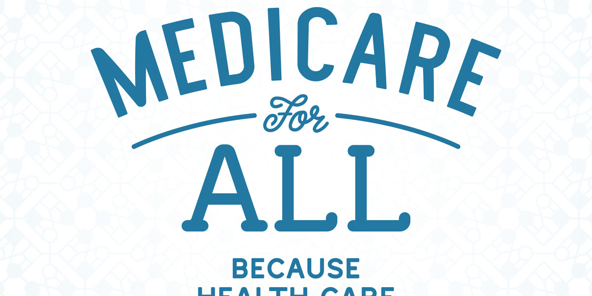 I support Medicare For All because health care is a right